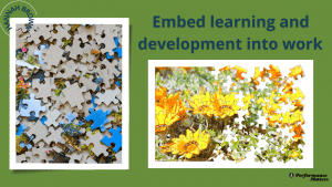 Embed learning and development into work